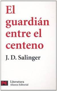 El guardian entre el centeno/ The Catcher in the Rye (Literatura/ Literature) by Salinger, J. D