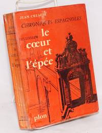 Le coeur et l'épée; chroniques espagnoles by Jean Créac'h - 1958 - from Bolerium Books Inc., ABAA/ILAB (SKU: 51121)
