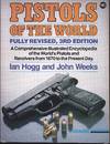 Pistols Of The World: The Definitive Illustrated Guide To The World's Pistols And Revolvers
