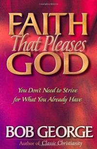 Faith That Pleases God: You Don't Need to Strive for What You Already Have