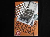 Seizing the Enigma: The Race to Break the German U-Boats Codes, 1939-1943