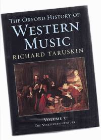 cover of The Oxford History of Western Music, Volume 3: The Nineteenth Century -by Richard Taruskin / Oxford University Press ( vol. / book iii / Three )( 19th )