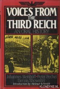 Voices from the Third Reich: An oral history by Steinhoff, Johannes, Pechel, Peter & Showalter, Dennis - 1989