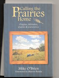 Calling The Prairies Home: Origins, Attitudes, Quirks & Curiosities