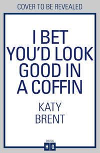 I Bet You’d Look Good in a Coffin