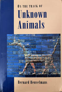 ON THE TRACK OF UNKNOWN ANIMALS by Bernard Heuvelmans | Hardcover