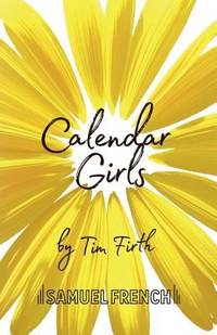 Calendar Girls : A Play