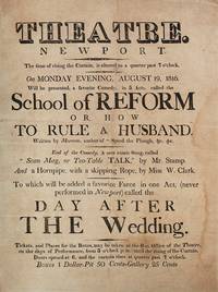 Theatre. Newport ... On Monday Evening, August 19, 1816 Will be presented, a favorite Comedy, in 5 Acts, called the School of Reform or, how to Rule a Husband