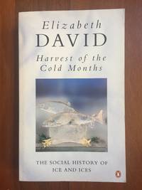 Harvest of the Cold Months by Elizabeth David - 1996