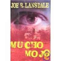 Mucho Mojo by Joe R. Lansdale - 1997-02-07