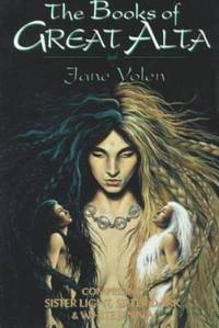 The Books of Great Alta : Comprising Sister Light Sister Dark and White Jenna
