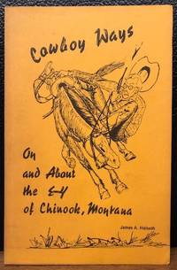 COWBOY WAYS On and About the E-Y of Chinook Montana
