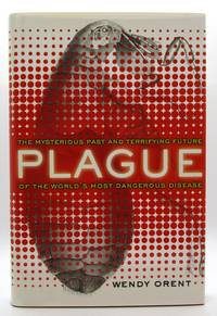 Plague: The Mysterious Past and Terrifying Future of the World's Most Dangerous Disease