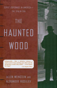 The Haunted Wood Soviet Espionage in America - The Stalin Era