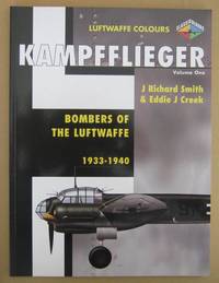 Kampfflieger: 1944-1945 Volume 1: Bombers of the Luftwaffe 1933 - 1940. (Classic Colours). by SMITH, J Richard & CREEK, Eddie J - 2004