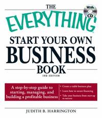 The Everything Start Your Own Business Book : A step-by-step guide to starting, managing, and...