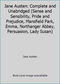 Jane Austen: Complete and Unabridged (Sense and Sensibility, Pride and Prejudice, Mansfield Park,...