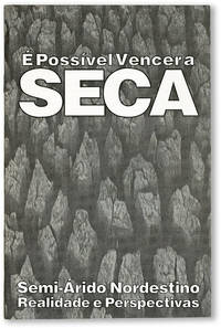 É Possível Vencera Seca. Semi-Árido Nordestino: Realidade e Perspectivas