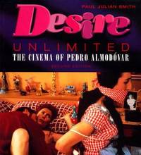 Desire Unlimited : The Cinema of Pedro Almodovar by Paul Julian Smith - 2000