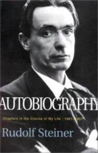 image of Autobiography: Chapters in the Course of My Life, 1861-1907 (Classics in Anthroposophy)