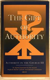 The Gift of Authority by Anglican-Roman Catholic International Commission - May 1999