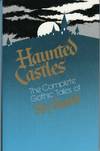 HAUNTED CASTLES: THE COMPLETE GOTHIC TALES ..