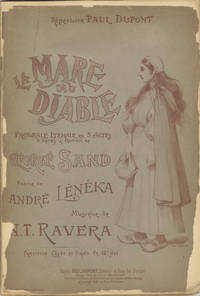 La Mare au Diable Pastorale Lyrique en Trois Actes (d'après George Sand) par André Lénéka ... Représentée pour la première fois à Paris sur la Théâtre lyrique de la Galerie Vivienne le 4 avril 1895 Direction de M. Alphonse Bouvret. [Piano-vocal score]