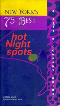 Hot Night Spots: New York&#039;s 75 Best by Angela Tribelli - 1999