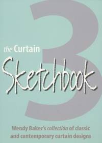 The Curtain Sketchbook 3 : Wendy Baker's Collection of Classic and Contemporary Curtain Designs