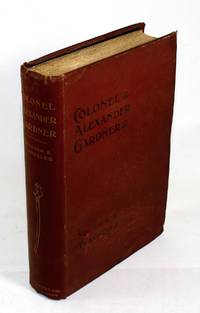 Soldier and Traveller: Memoirs of Alexander Gardner, Coronel of Artillery in the Service of...