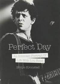 Perfect Day: An Intimate Portrait Of Life With Lou Reed