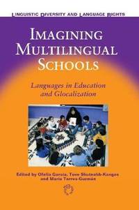 Imagining Multilingual Schools : Languages in Education and Glocalization