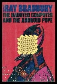 THE HAUNTED COMPUTER AND THE ANDROID POPE by Bradbury, Ray - 1981