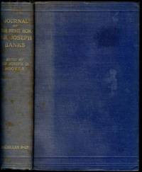 Journal of the Right Hon. Sir Joseph Banks ... during Captain Cook&#039;s first voyage in H.M.S. Endeavour in 1768-71 to Terra del Fuego, Otahite, New Zealand, Australia, the Dutch East Indies, etc. by Joseph Banks (1743-1820) edited by Joseph Dalton Hooker - 1896