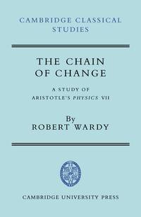 The Chain of Change: A Study of Aristotle's Physics VII