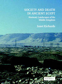 Society and Death in Ancient Egypt: Mortuary Landscapes of the Middle Kingdom