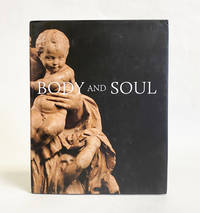 Body and Soul : Masterpieces of Italian Renaissance and Baroque Sculpture de Andrew Butterfield, Andrea Bacchi, C.D. Dickerson, Marc Fumaroli, Ciancarlo Gentilini, Tomaso Montanari, Riccardo Spinelli - 2010