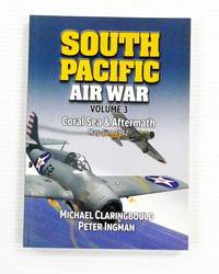 South Pacific Air War Volume 3 Coral Sea & Aftermath May-June 1942 (Signed by author)