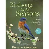 Birdsong by the Seasons: A Year of Listening to Birds by KROODSMA, Donald - 2009