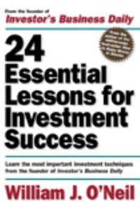 24 Essential Lessons for Investment Success : Learn the Most Important Investment Techniques from...