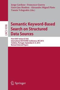 Semantic Keyword-based Search on Structured Data Sources : First COST Action IC1302 International...