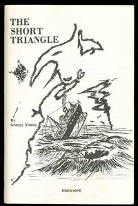 THE SHORT TRIANGLE.  A STORY OF THE SEA AND MEN WHO GO DOWN TO IT IN SHIPS. de Young, George.  (Inscribed by author.) - 1991