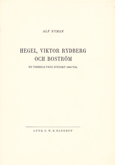 Hegel, Viktor Rydberg och Boström. En tidsbild…