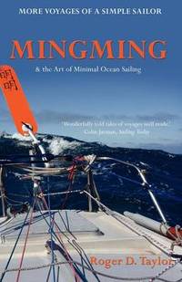 Mingming and the Art of Minimal Ocean Sailing: More Voyages of a Simple Sailor