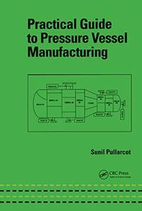 Practical Guide to Pressure Vessel Manufacturing (Mechanical Engineering)