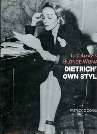 The Amazing Blonde Woman: Dietrich's Own Style by Patrick O'connor - First Edition - 1991 - from Bookbarn International (SKU: 1901091)