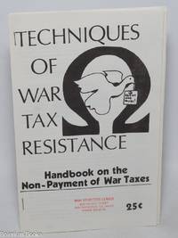 Techniques of war tax resistance: Handbook on the non-payment of war taxes
