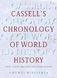 Cassell's Chronology of World History : Dates, Events and Ideas That Made History