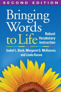 Bringing Words to Life: Robust Vocabulary Instruction