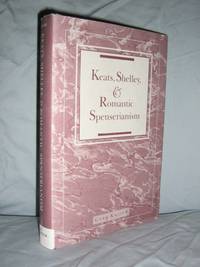 Keats, Shelly and Romantic Spensarianism